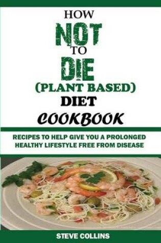 Cover of How Not to Die (Plant Based) Diet Cookbook