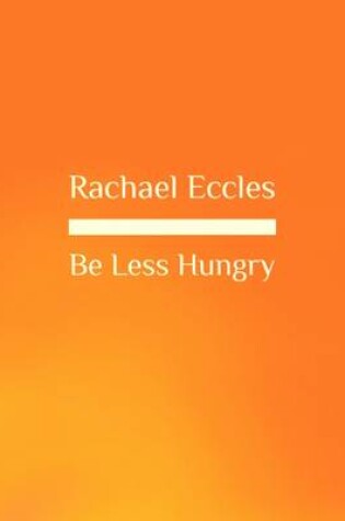 Cover of Be Less Hungry, Reduce Your Appetite, Feel Less Hunger, Lose Weight Easier, Weight Loss Hypnotherapy, Self Hypnosis CD