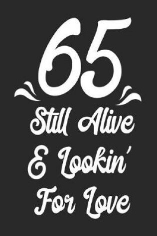 Cover of 65 Still Alive & Lookin' for Love