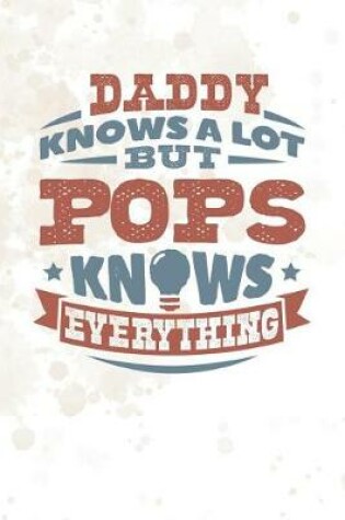 Cover of Daddy Knows A Lot But Pops Knows Everything