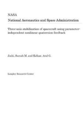 Cover of Three-Axis Stabilization of Spacecraft Using Parameter-Independent Nonlinear Quaternion Feedback