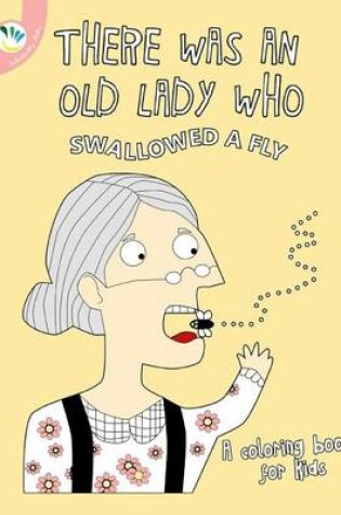 Cover of There Was an Old Lady Who Swallowed a Fly Coloring Book for Kids