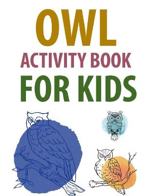 Book cover for Owl Activity Book For Kids