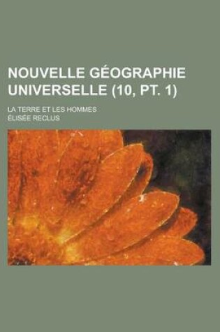 Cover of Nouvelle Geographie Universelle; La Terre Et Les Hommes (10, PT. 1)