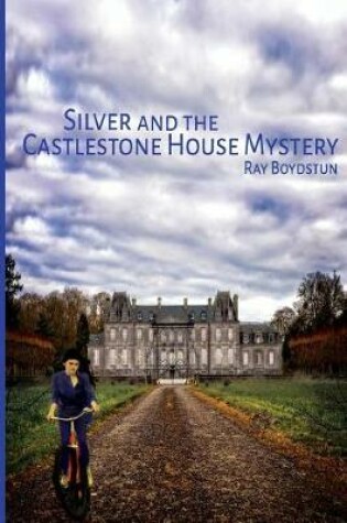 Cover of Silver and the Castlestone House Mystery