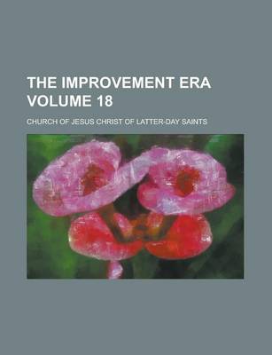 Book cover for The Improvement Era Volume 18