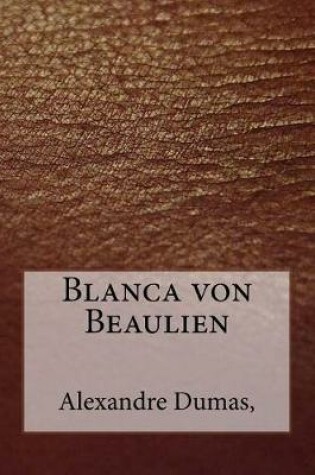 Cover of Blanca Von Beaulien