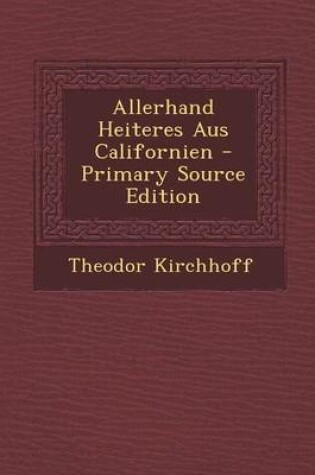 Cover of Allerhand Heiteres Aus Californien - Primary Source Edition