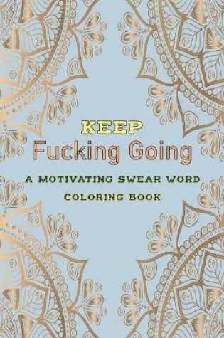 Cover of Keep Fucking Going