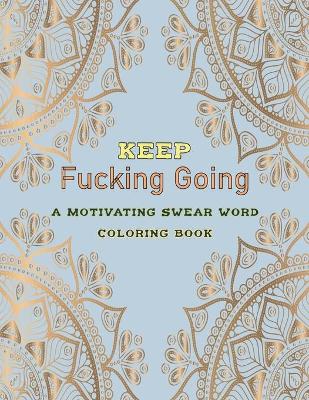 Book cover for Keep Fucking Going