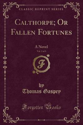 Book cover for Calthorpe; Or Fallen Fortunes, Vol. 2 of 3