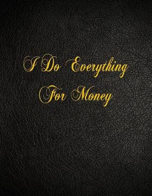 Book cover for I Do Everything For Money
