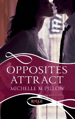 Book cover for Opposites Attract: A Rouge Erotic Romance