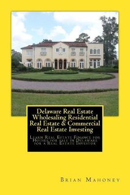 Book cover for Delaware Real Estate Wholesaling Residential Real Estate & Commercial Real Estate Investing