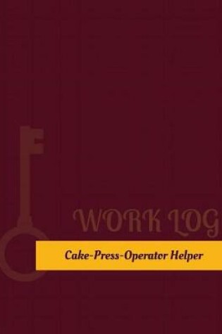 Cover of Cake Press Operator Helper Work Log