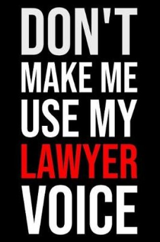 Cover of Don't Make Me Use My Lawyer Voice