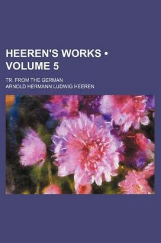 Cover of Heeren's Works (Volume 5); Tr. from the German