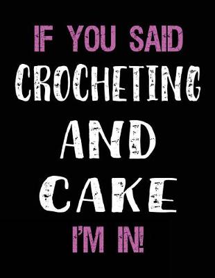 Book cover for If You Said Crocheting and Cake I'm in