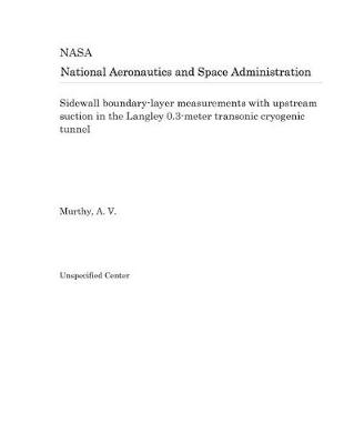 Book cover for Sidewall Boundary-Layer Measurements with Upstream Suction in the Langley 0.3-Meter Transonic Cryogenic Tunnel