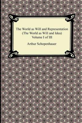 Book cover for The World as Will and Representation (the World as Will and Idea), Volume I of III