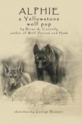 Cover of Alphie, a Yellowstone Wolf Pup