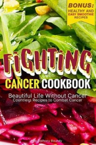 Cover of Fighting Cancer Cookbook