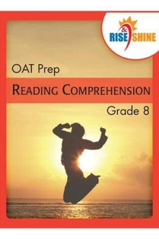 Cover of Rise & Shine OAT Prep Grade 8 Reading Comprehension