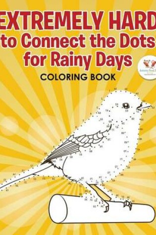 Cover of Extremely Hard to Connect the Dots for Rainy Days Activity Book