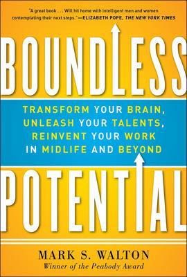 Cover of Boundless Potential: Transform Your Brain, Unleash Your Talents, and Reinvent Your Work in Midlife and Beyond