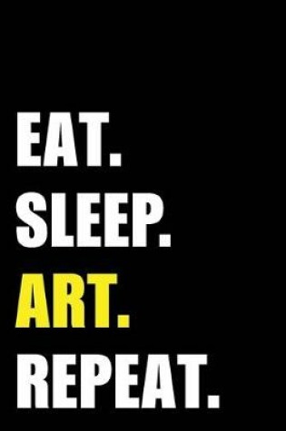 Cover of Eat Sleep Art Repeat