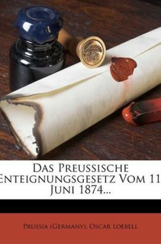 Cover of Das Preussische Enteignungsgesetz Vom 11. Juni 1874.