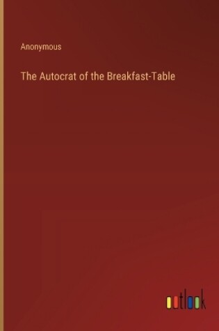 Cover of The Autocrat of the Breakfast-Table