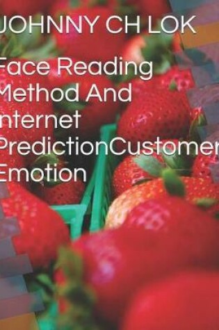 Cover of Face Reading Method and Internet Predictioncustomer Emotion