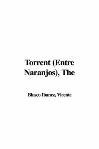 Cover of The Torrent (Entre Naranjos)