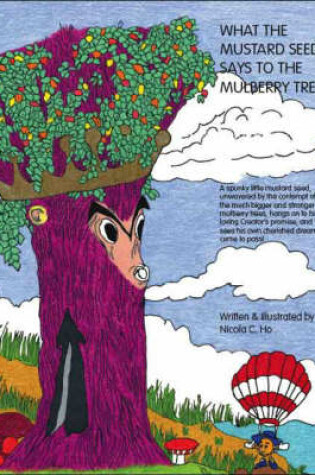 Cover of What the Mustard Seed Says to the Mulberry Tree