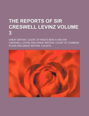 Book cover for The Reports of Sir Creswell Levinz Volume 3