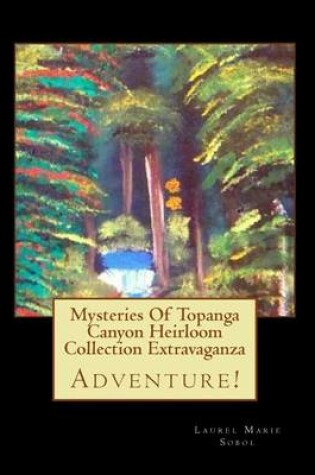 Cover of Mysteries Of Topanga Canyon Heirloom Collection Extravaganza