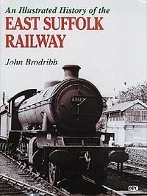 Book cover for An Illustrated History Of The East Suffolk Railway