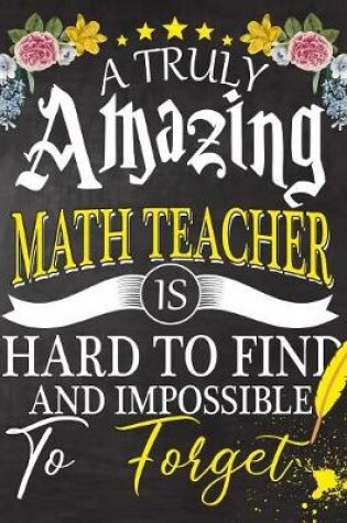 Cover of A Truly Amazing Math Teacher Is Hard To Find And impossible To Forget