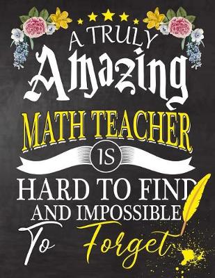 Book cover for A Truly Amazing Math Teacher Is Hard To Find And impossible To Forget