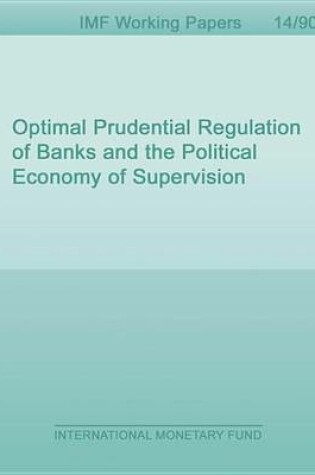 Cover of Optimal Prudential Regulation of Banks and the Political Economy of Supervision