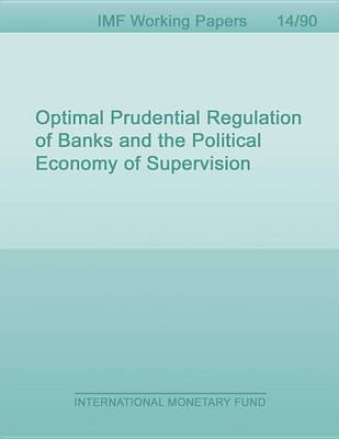 Book cover for Optimal Prudential Regulation of Banks and the Political Economy of Supervision