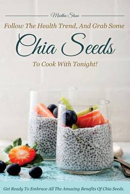 Book cover for Follow the Health Trend, And Grab Some Chia Seeds to Cook with Tonight!