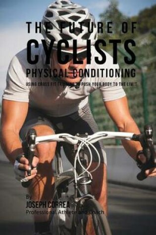 Cover of The Future of Cyclists Physical Conditioning