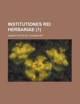 Book cover for Institutiones Rei Herbariae Volume 1