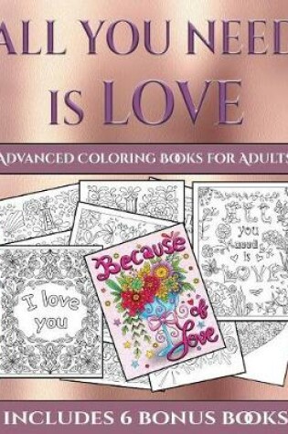 Cover of Advanced Coloring Books for Adults (All You Need is Love)