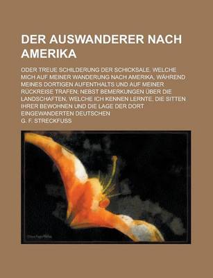 Book cover for Der Auswanderer Nach Amerika; Oder Treue Schilderung Der Schicksale. Welche Mich Auf Meiner Wanderung Nach Amerika, Wahrend Meines Dortigen Aufenthalt