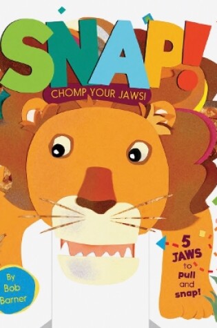 Cover of Snap! Chomp Your Jaws!