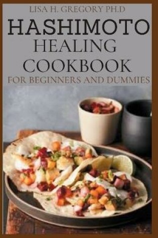 Cover of Hashimoto Healing Cookbook for Beginners and Dummies