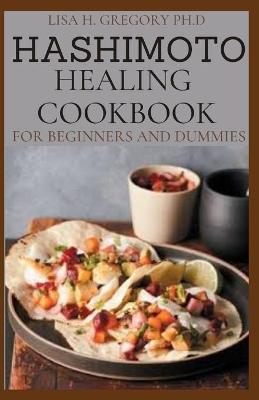 Book cover for Hashimoto Healing Cookbook for Beginners and Dummies